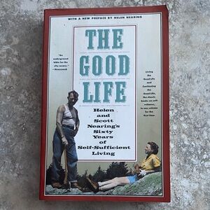 The Good Life Book by Helen and Scott Nearing